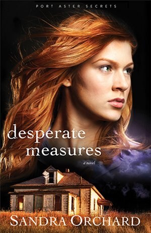 Desperate Measures: A Novel by Sandra Orchard, Sandra