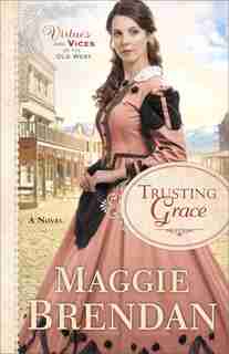 TRUSTING GRACE by Maggie Brendan, Maggie
