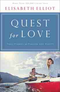 QUEST FOR LOVE, REPACKAGED ED.: True Stories of Passion and Purity by Elisabeth Elliot