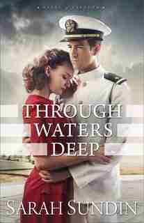 Through Waters Deep: A Novel by Sarah Sundin, Sarah