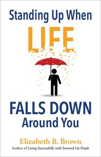 Front cover_STANDING UP WHEN LIFE FALLS DOWN AROUND YOU