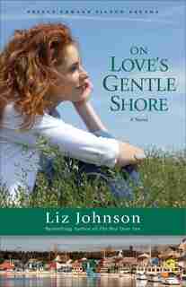 ON LOVE'S GENTLE SHORE by Liz Johnson, Liz