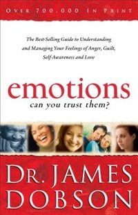 Emotions: Can You Trust Them?: The Best-Selling Guide to Understanding and Managing Your Feelings of Anger, Guilt, Self-Awareness and Love image number 0
