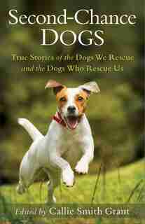 SECOND-CHANCE DOGS by Grant, Callie Smith