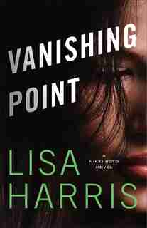 VANISHING POINT: A Nikki Boyd Novel by Lisa Harris, Lisa