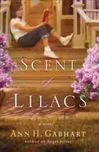 Scent of Lilacs: A Novel by Ann H. Gabhart