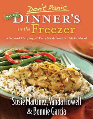 Don't Panic - - More Dinner's In The Freezer: A Second Helping of Tasty Meals YouCan Make Ahead
