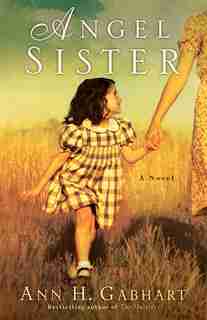 Angel Sister: A Novel by Ann H. Gabhart