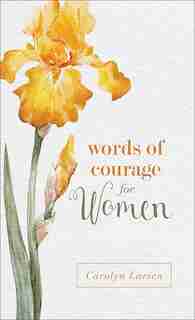 Words of Courage for Women by Carolyn Larsen