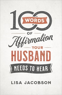 Front cover_100 Words of Affirmation Your Husband Needs to Hear