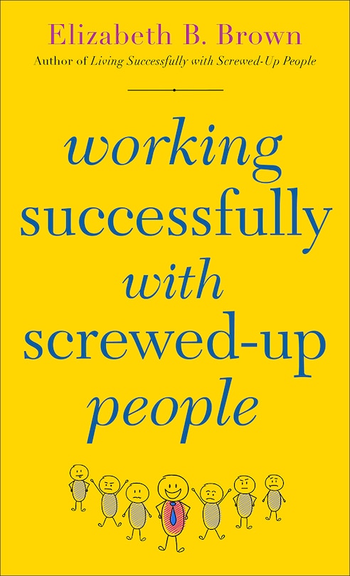 Front cover_Working Successfully with Screwed-Up People
