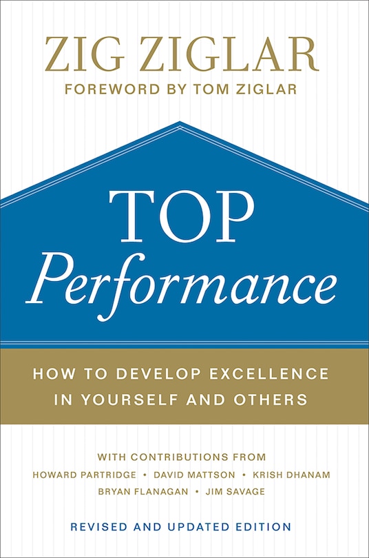 Top Performance: How to Develop Excellence in Yourself and Others