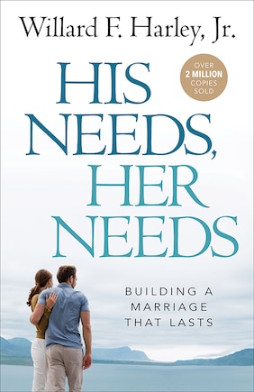 His Needs, Her Needs: Building a Marriage That Lasts