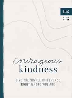 Courageous Kindness: Live the Simple Difference Right Where You Are by (in)courage