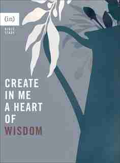 Create in Me a Heart of Wisdom by (in)courage