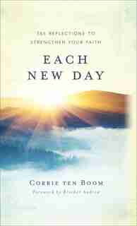 Each New Day: 365 Reflections to Strengthen YourFaith de Ten Corrie