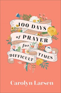 Front cover_100 Days of Prayer for Difficult Times