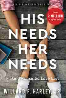 His Needs, Her Needs: Making Romantic Love Last by Willard Jr.