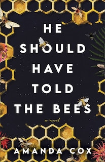 Front cover_He Should Have Told the Bees