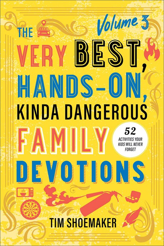 Front cover_The Very Best, Hands-On, Kinda Dangerous Family Devotions, Volume 3