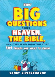 Couverture_Kids' Big Questions about Heaven, the Bible, and Other Really Important Stuff