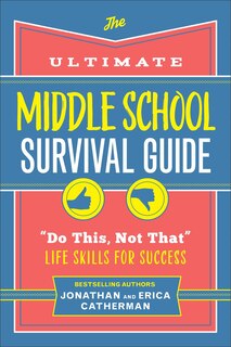 The Ultimate Middle School Survival Guide: Do This, Not That Life Skills for Success