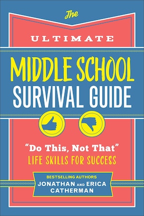 The Ultimate Middle School Survival Guide: Do This, Not That Life Skills for Success