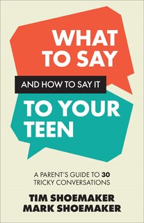 Front cover_What to Say and How to Say It to Your Teen