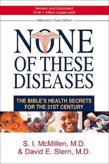 None Of These Diseases: The Bible's Health Secrets for the 21st Century