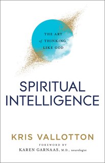 Spiritual Intelligence: The Art of Thinking Like God