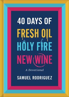 Couverture_40 Days of Fresh Oil, Holy Fire, New Wine