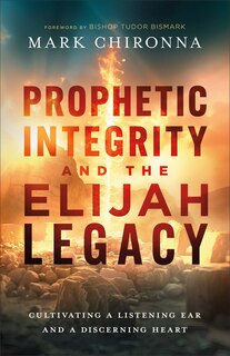Front cover_Prophetic Integrity and the Elijah Legacy