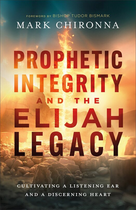 Front cover_Prophetic Integrity and the Elijah Legacy