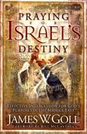 Praying for Israel's Destiny: Effective Intercession for God's Purposes in the Middle East