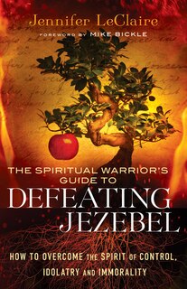 Front cover_The Spiritual Warrior's Guide to Defeating Jezebel