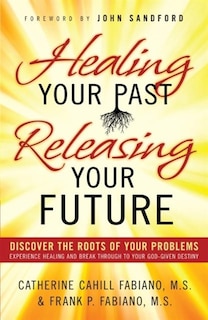 Front cover_Healing Your Past, Releasing Your Future