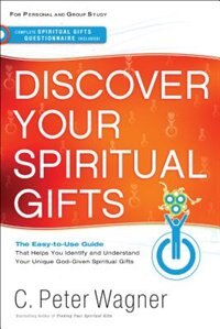 Discover Your Spiritual Gifts: The Easy-to-Use Guide That Helps You Identify and Understand Your Uniq