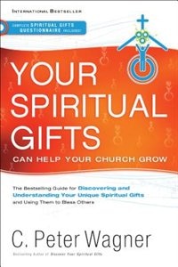 YOUR SPIRITUAL GIFTS CAN HELP YOURCHURCH GROW