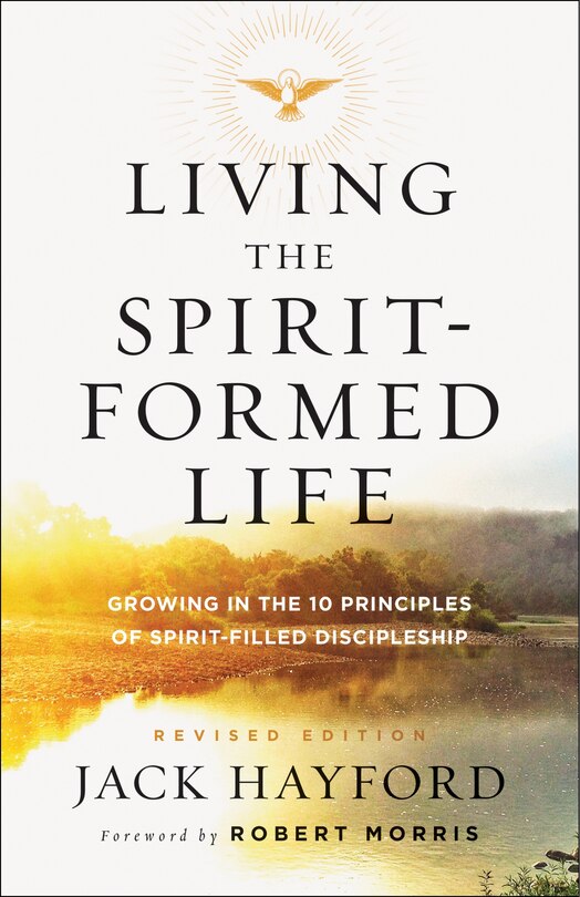 Living The Spirit-formed Life, Rev. Ed.: Growing in the 10 Principles of Spirit-Filled Discipleship