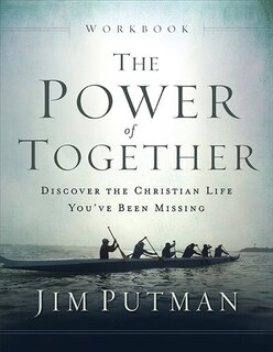 The POWER OF TOGETHER WORKBOOK: Discover the Christian Life You've Been Missing
