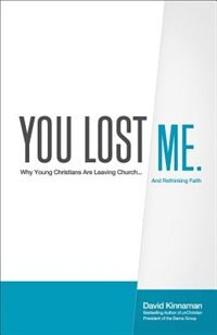 YOU LOST ME (HC): Why Young Christians Are Leaving Church...and Rethinking Faith