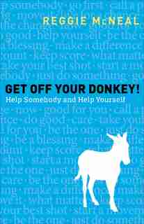 Get Off Your Donkey!: Help Others and Help Yourself by Reggie McNeal