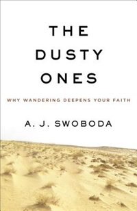 The DUSTY ONES: Why Wandering Deepens Your Faith