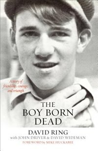 BOY BORN DEAD, THE HC: A Story of Friendship, Courage, andTriumph
