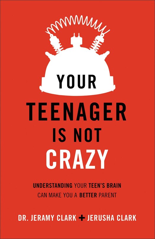 Front cover_Your Teenager Is Not Crazy