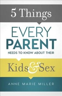 Front cover_5 Things Every Parent Needs To Know About Their Kids And Sex