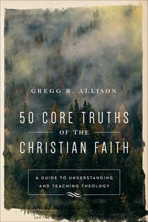 Front cover_50 CORE TRUTHS OF THE CHRISTIAN FAITH