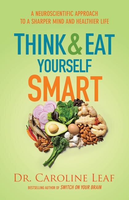 THINK AND EAT YOURSELF SMART ITPE: A Neuroscientific Approach to a Sharper Mind and Healthier Life