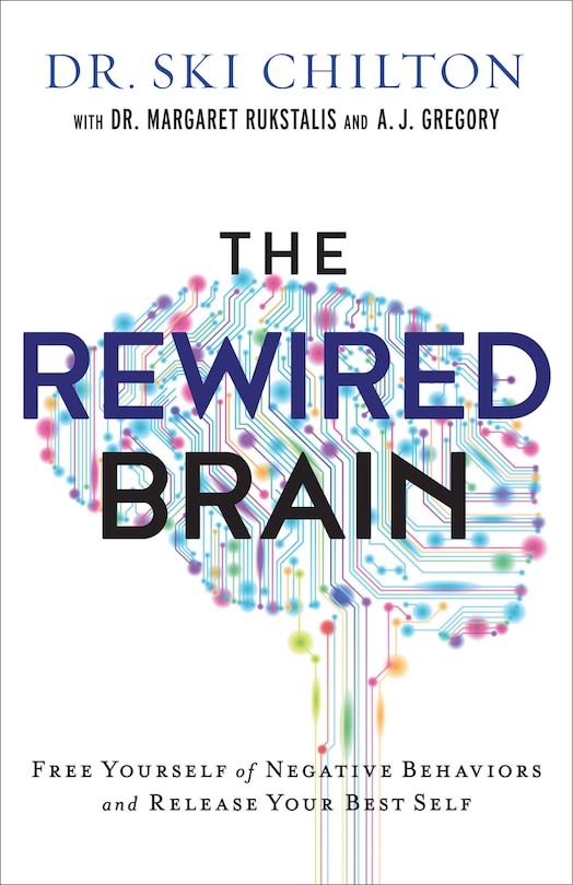 The ReWired Brain: Free Yourself of Negative Behaviors and Release Your Best Self