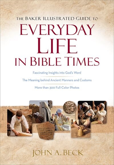 Front cover_The BAKER ILLUSTRATED GUIDE TO EVERYDAY LIFE IN BIBLE TIMES